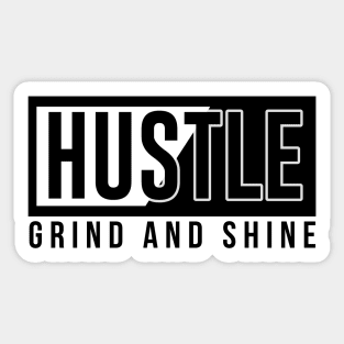 hustle grind and shine Sticker